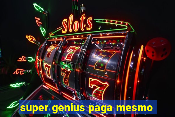 super genius paga mesmo