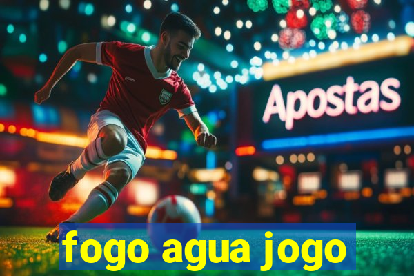 fogo agua jogo