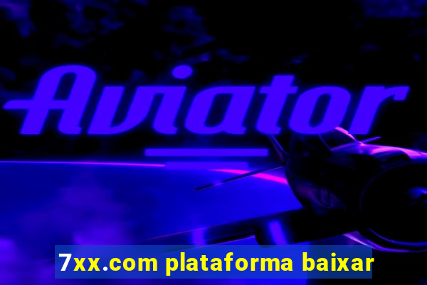 7xx.com plataforma baixar