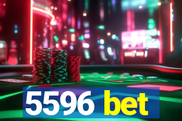 5596 bet