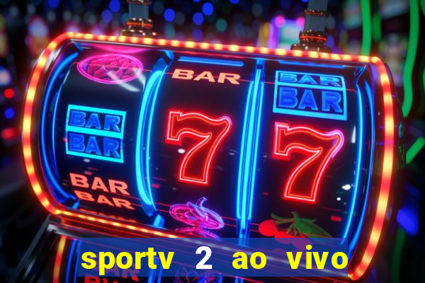 sportv 2 ao vivo mega canal