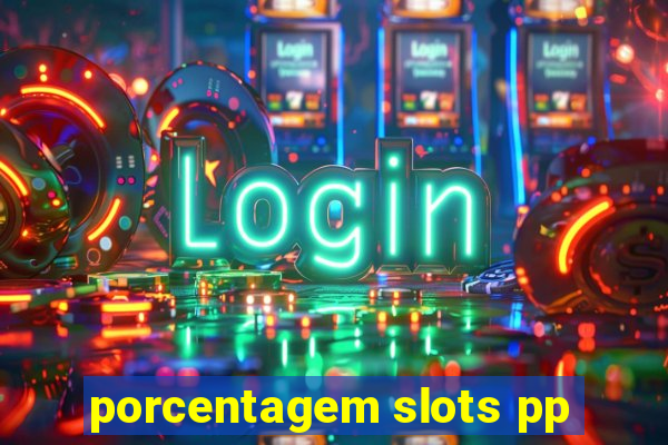 porcentagem slots pp