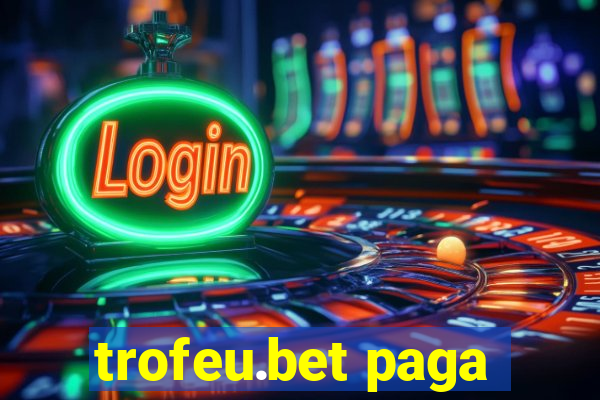 trofeu.bet paga