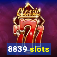 8839 slots