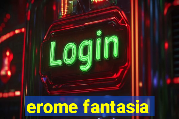 erome fantasia