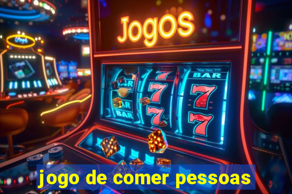 jogo de comer pessoas