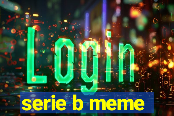 serie b meme