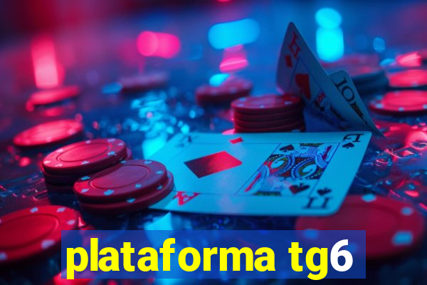 plataforma tg6