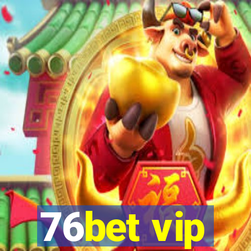 76bet vip