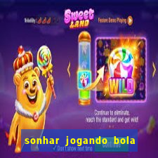 sonhar jogando bola e fazendo gol