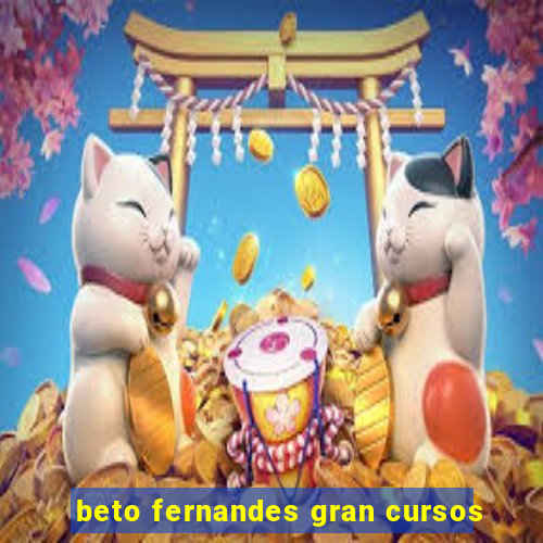 beto fernandes gran cursos