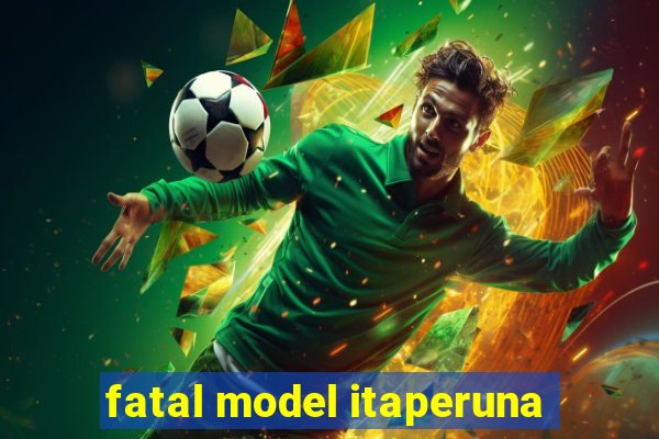 fatal model itaperuna