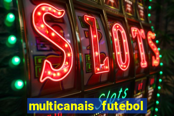 multicanais futebol ao vivo