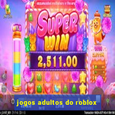 jogos adultos do roblox