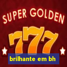 brilhante em bh