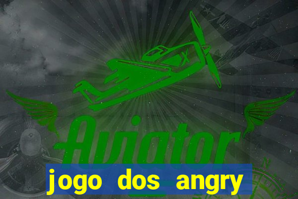 jogo dos angry birds rio