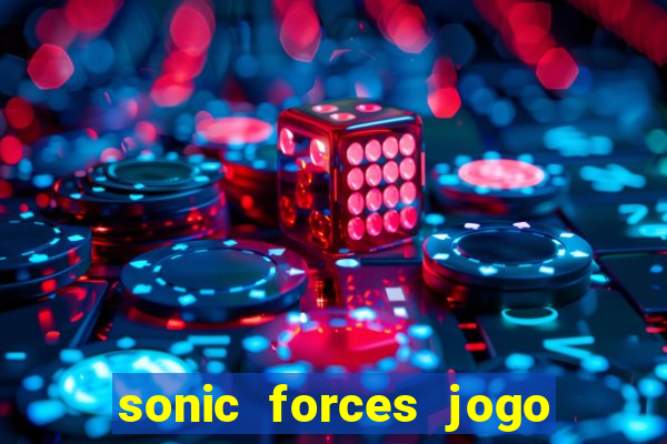 sonic forces jogo de corrida dinheiro infinito