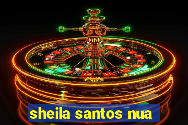 sheila santos nua