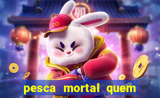 pesca mortal quem morreu gary