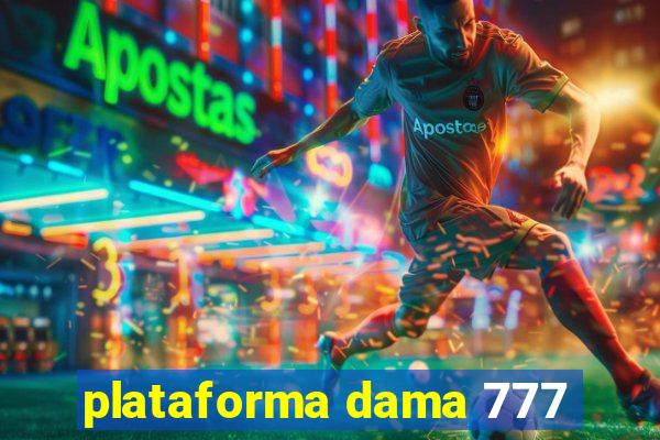 plataforma dama 777