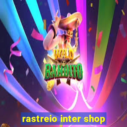 rastreio inter shop