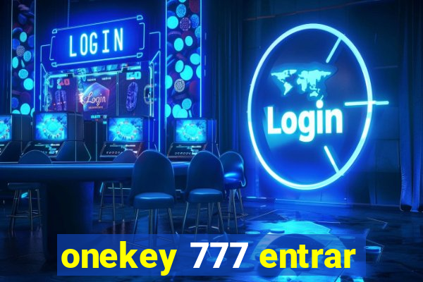 onekey 777 entrar