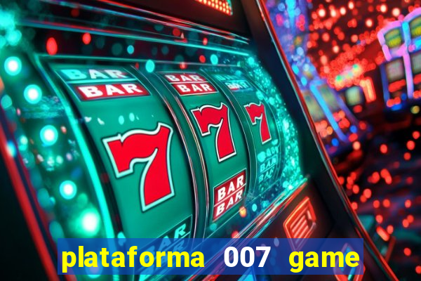 plataforma 007 game é confiável