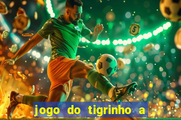 jogo do tigrinho a partir de r$ 1