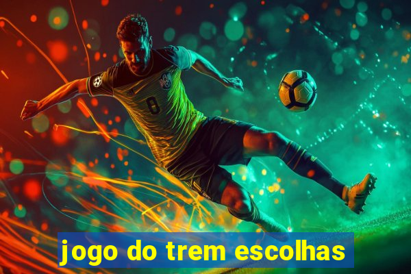 jogo do trem escolhas