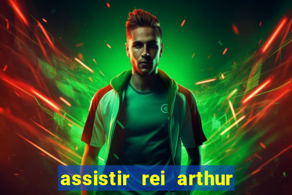 assistir rei arthur (2004 mega filmes)