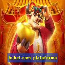 hubet.com plataforma de jogos