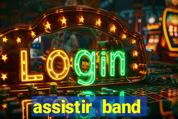 assistir band sports ao vivo gratis