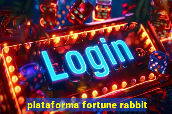 plataforma fortune rabbit