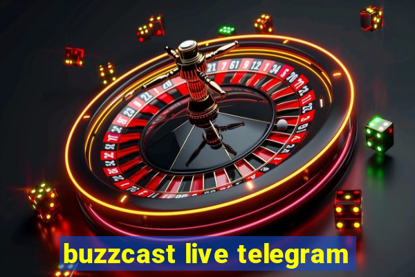 buzzcast live telegram