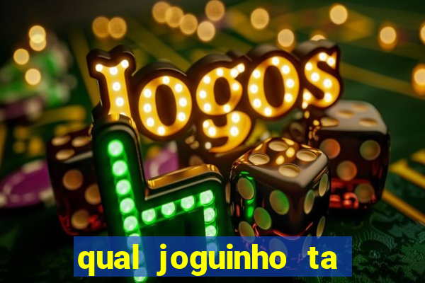 qual joguinho ta pagando agora