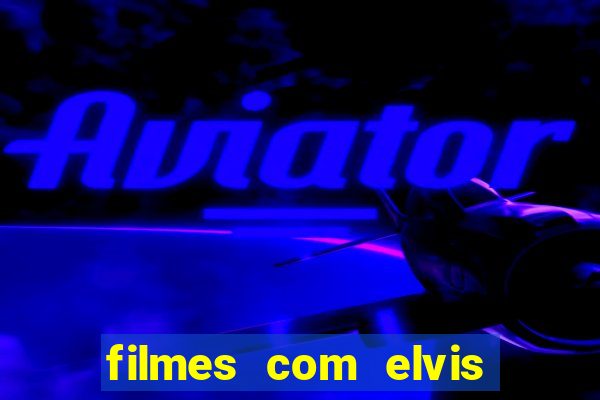 filmes com elvis presley dublado