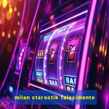 milan starostik falecimento