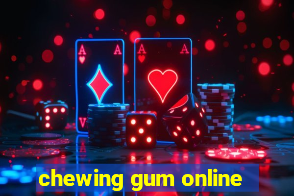 chewing gum online