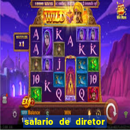 salario de diretor de escola estadual