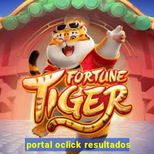 portal oclick resultados