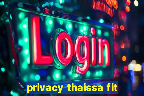 privacy thaissa fit