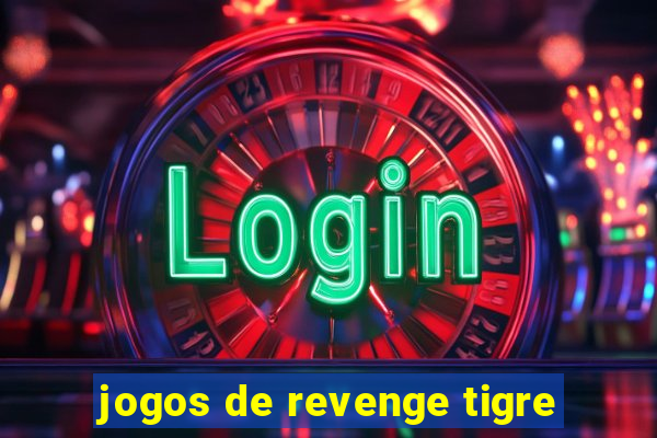 jogos de revenge tigre