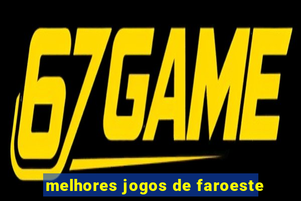 melhores jogos de faroeste