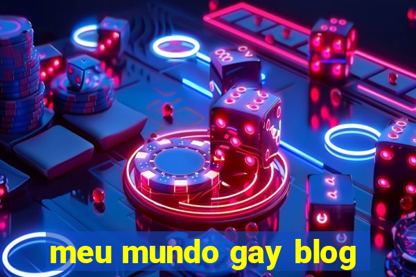 meu mundo gay blog