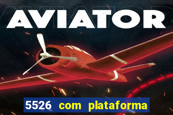 5526 com plataforma de jogos