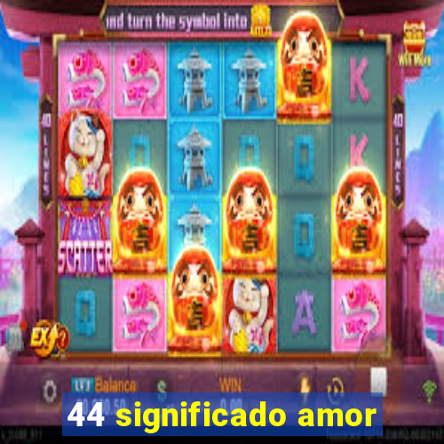 44 significado amor