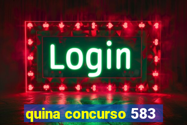 quina concurso 583