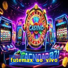 futemax ao vivo sem anúncio