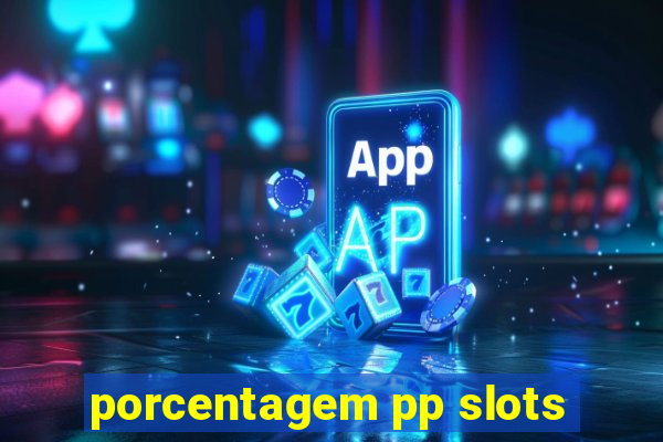 porcentagem pp slots