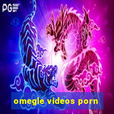 omegle videos porn